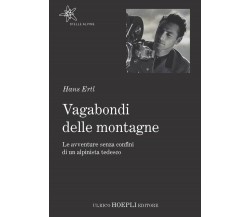 Vagabondi delle montagne - Hans Ertl - Hoepli, 2022