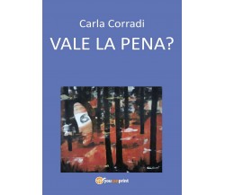 Vale la pena?	 di Carla Corradi,  2016,  Youcanprint