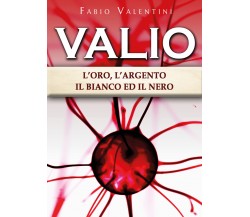 Valio: l’oro,l’argento,il bianco ed il nero. Volume 3 di Fabio Valentini,  2022,