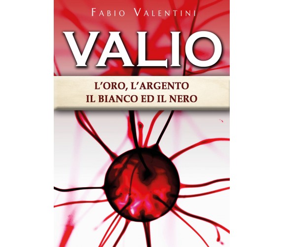 Valio: l’oro,l’argento,il bianco ed il nero. Volume 3 di Fabio Valentini,  2022,