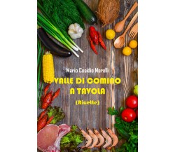 Valle Di Comino A Tavola (ricette) di Mario Cesidio Morelli,  2022,  Youcanprint