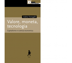 Valore, moneta, tecnologia. Capitalismo e scienza economica - DeriveApprodi,2021