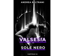 Valsesia - Sole Nero di Andrea Beltrami,  2022,  Indipendently Published