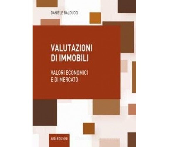  Valutazioni di immobili. Valori economici e di mercato di Daniele Balducci, 2