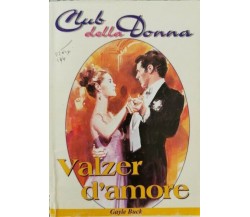 Valzer d’amore  di Gayle Buck,  1999,  Quadratum  - ER