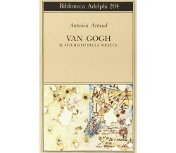 Van Gogh. Il suicidato della società - Antonin Artaud - Adelphi, 1988