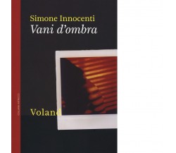  Vani d’ombra di Simone Innocenti, 2019, Voland