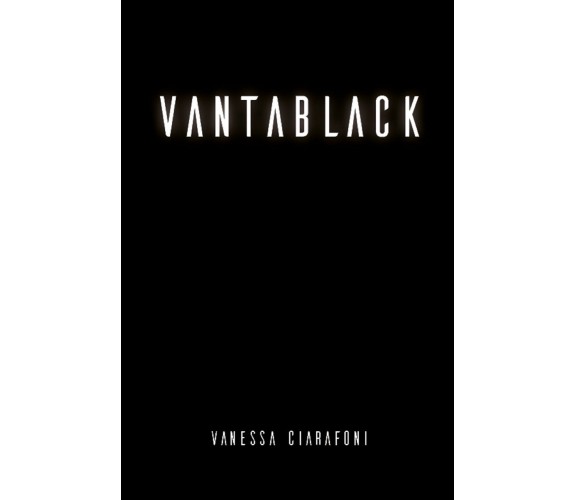 Vantablack di Vanessa Ciarafoni,  2021,  Youcanprint