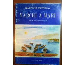 Varchi a mare - Gaetano Petralia - Catania - 1990 - M