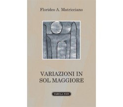 Variazioni in sol maggiore di Florideo Alfonso Matricciano,  2019,  Tabula Fati