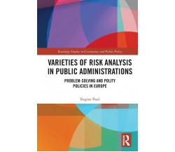 Varieties Of Risk Analysis In Public Administrations-Regine Paul-Routledge, 2021
