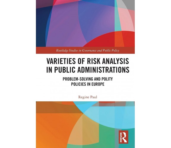 Varieties Of Risk Analysis In Public Administrations-Regine Paul-Routledge, 2021