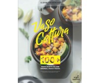 Vasocottura: 100+ Nuove ricette italiane originali, facili e veloci. Tecniche e 