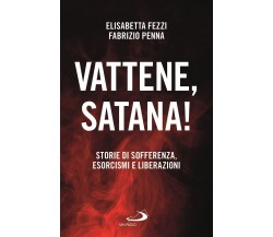 Vattene, satana! Storie di sofferenza, esorcismi e liberazioni - San Paolo, 2021