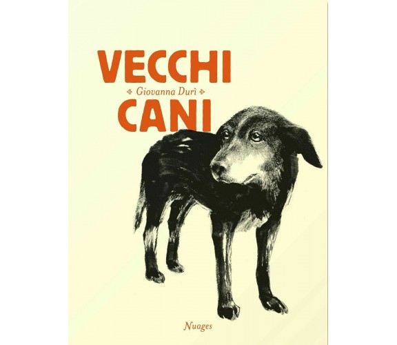 Vecchi cani di Giovanna Durì,  2012,  Nuages