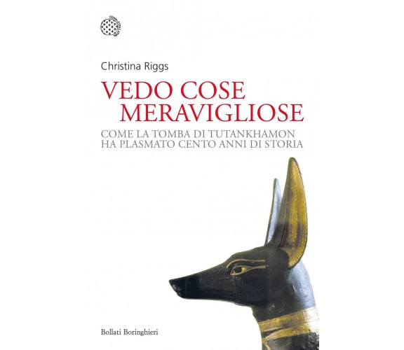 Vedo cose meravigliose - Christina Riggs - Bollati, 2022