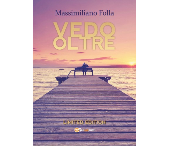 Vedo oltre - Limited edition di Massimiliano Folla,  2018,  Youcanprint