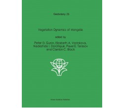 Vegetation Dynamics of Mongolia - P. D. Gunin - Springer, 2011