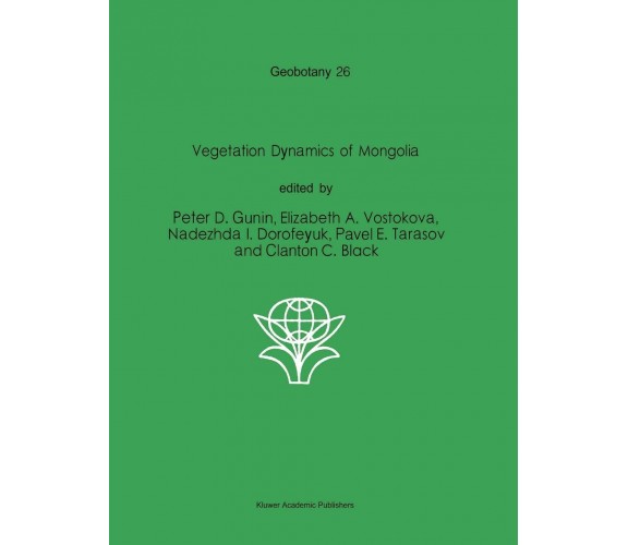 Vegetation Dynamics of Mongolia - P. D. Gunin - Springer, 2011