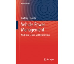 Vehicle Power Management - Chris Mi, Xi Zhang - Springer, 2013