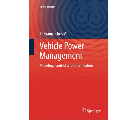 Vehicle Power Management - Chris Mi, Xi Zhang - Springer, 2013