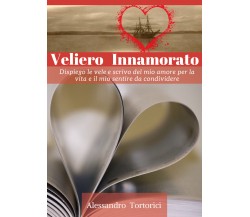 Veliero Innamorato	 di Alessandro Tortorici,  2018,  Youcanprint