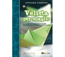 Velista per sbaglio - Stefano Cerboni,  2016,  Youcanprint