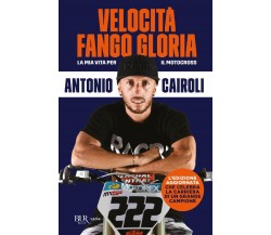 Velocità, fango, gloria - Antonio Cairoli - Rizzoli, 2021
