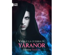 Vena e la guerra di Yáranor, Sabrina Simioni,  2016,  Lettere Animate Editore