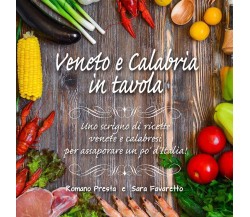 Veneto e Calabria in tavola - Romano Presta, Sara Favaretto,  2020