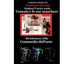 Venezia e le sue maschere  di Gianfranco Missiaja,  2015,  Youcanprint -  ER