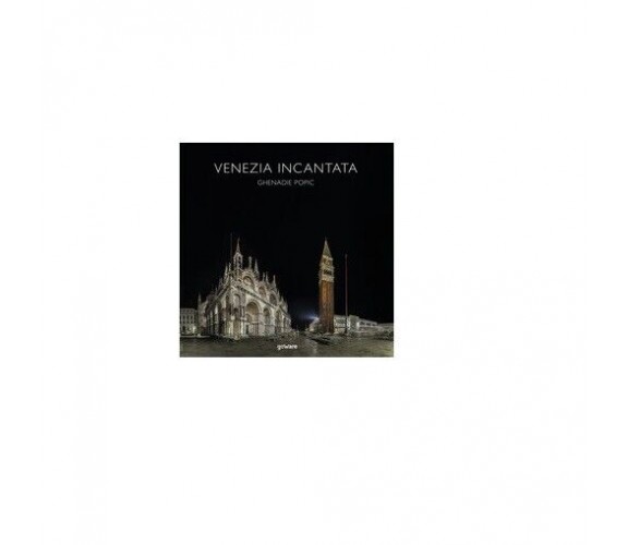 Venezia incantata - Ghenadie Popic,  Goware