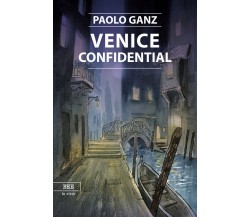 Venice confidential	 di Paolo Ganz,  Bottega Errante Edizioni