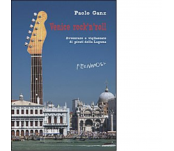 Venice rock'n'roll di Ganz Paolo - Fernandel editore, 2022