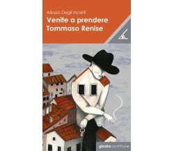 Venite a prendere Tommaso Renise - Alessio Degli Incerti - Giazira - 2020