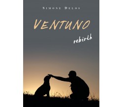 Ventuno rebirth	 di Simone Delos,  2019,  Youcanprint