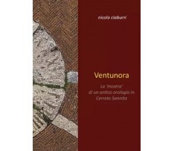 Ventunora. La ’mostra’ di un antico orologio in Cerreto Sannita di Nicola Ciabu