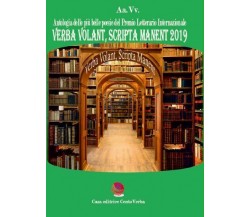 Verba volant, scripta manent 2019. Antologia delle più belle poesie del premio l