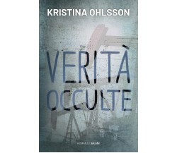 Verità occulte - Kristina Ohlsson - Salani, 2022