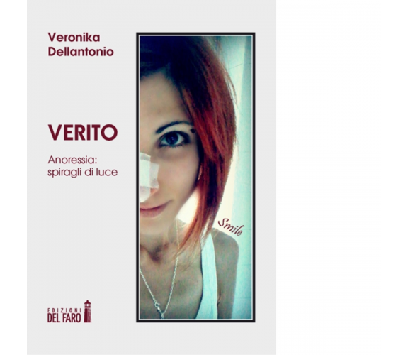 Verito. Anoressia: spiragli di luce di Dellantonio Veronika - Del Faro, 2014