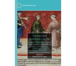 Vernacular Aesthetics in the Later Middle Ages - Katharine W. Jager - 2020