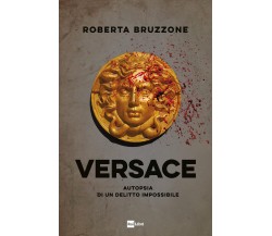 Versace. Autopsia di un delitto impossibile di Roberta Bruzzone - 2022
