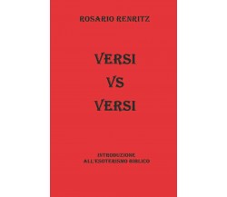 Versi vs Versi Introduzione All’esoterismo Biblico	 di Rosario Renritz,  2020,  