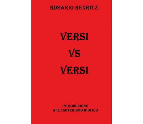 Versi vs Versi: Introduzione all’esoterismo biblico di Rosario Renritz,  2021,  