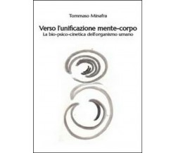 Verso l’unificazione mente-corpo - Tommaso Minafra,  2014,  Youcanprint