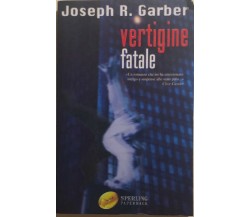 Vertigine fatale di Joseph R. Garber, 2001, Sperling Kupfer