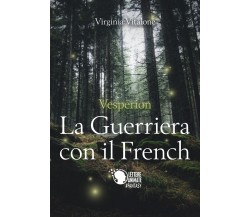 Vesperion: La guerriera con il french	 di Virginia Vitalone,  2016,  Lettere A.