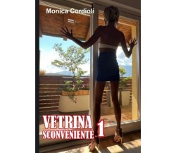 Vetrina sconveniente 1 di Monica Cordioli, 2022, Youcanprint