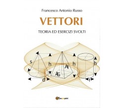 Vettori	 di Francesco Antonio Russo,  2017,  Youcanprint