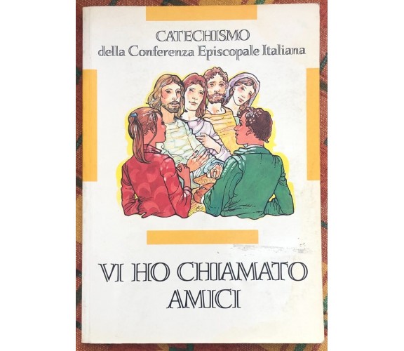 Vi ho chiamati amici. Catechismo per l’iniziazione cristiana dei ragazzi (12-14 